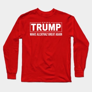 MAKE-ALCATRAZ-GREAT-AGAIN Long Sleeve T-Shirt